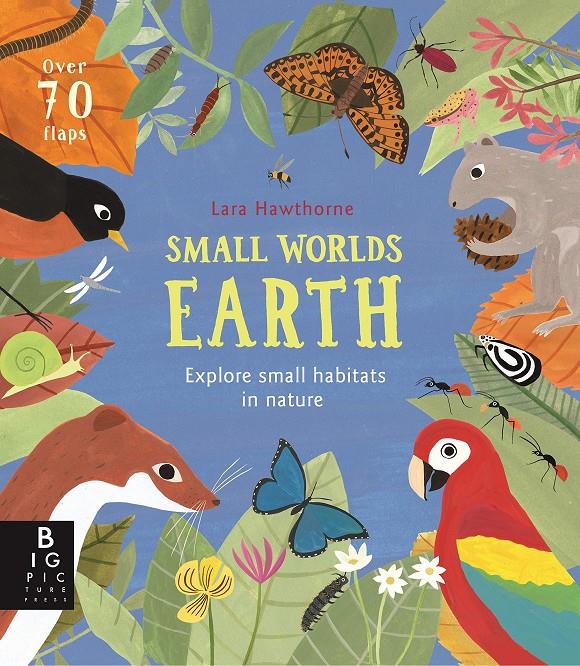 Small Worlds. Earth - Explore small habitats in nature | 9781787415638 | Murray, Lily | Librería Sendak