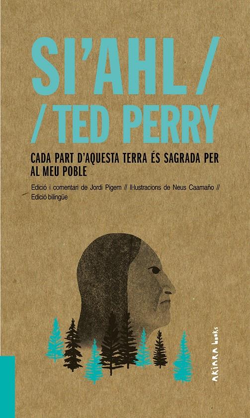 Si'ahl / Ted Perry: Cada part d'aquesta terra és sagrada per al meu poble | 9788417440480 | Pigem, Jordi | Librería Sendak