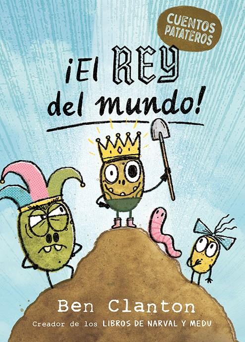 Cuentos patateros 2. ¡El Rey del mundo! | 9788426149039 | Clanton, Ben | Llibreria Sendak