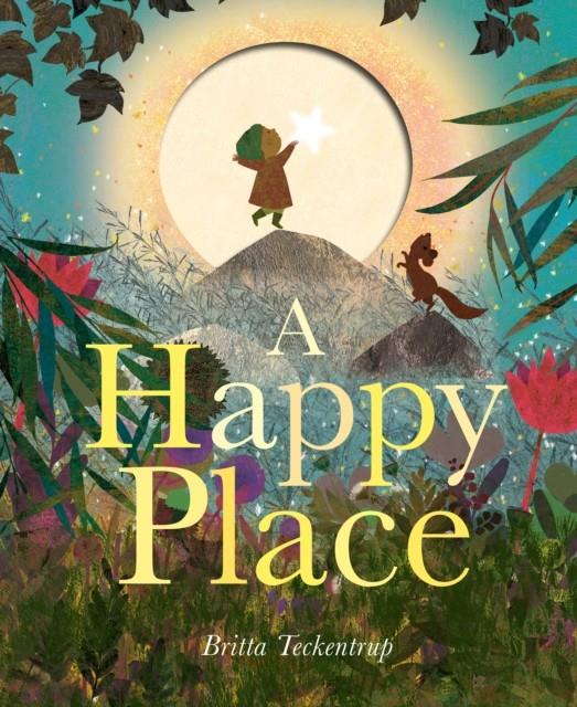 A Happy Place | 9781838916596 | Teckentrup, Britta | Librería Sendak