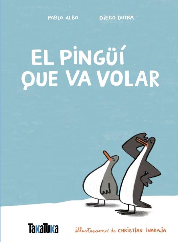 El pingüí que va volar | 9791387718077 | Albo, Pablo/Dutra de Souza, Diego | Librería Sendak
