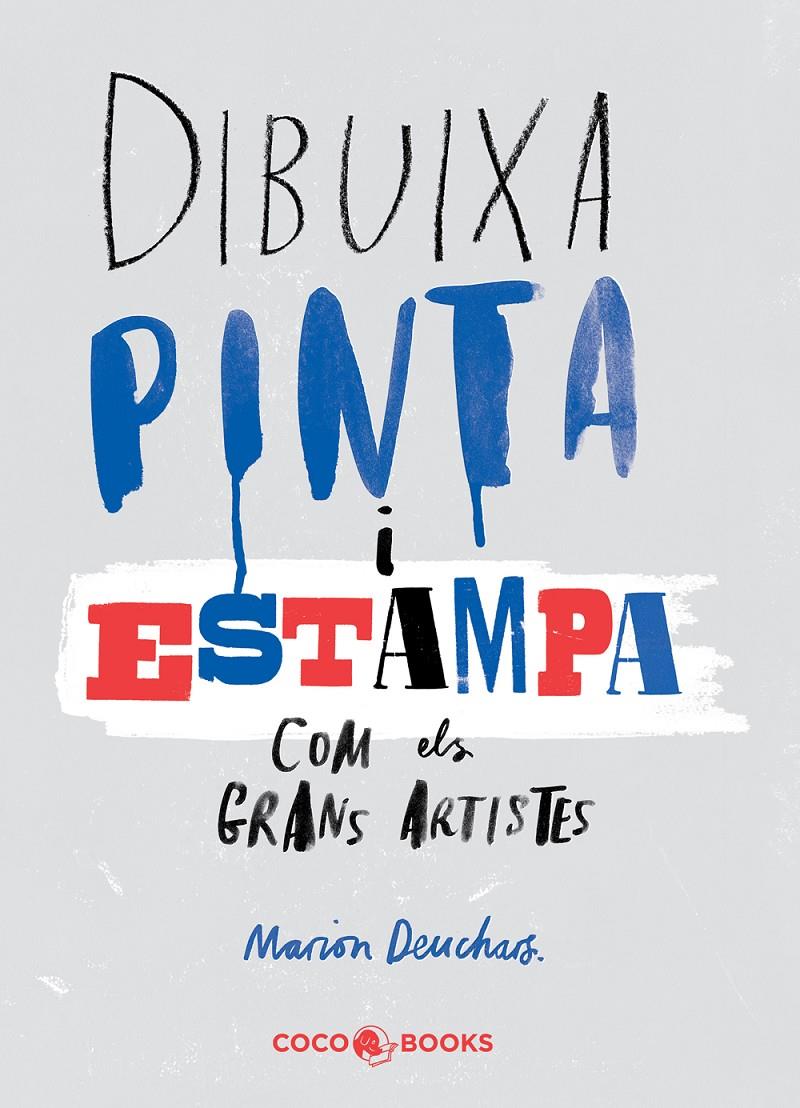 Dibuixa, pinta i estampa com els grans artistes | 9788494316654 | Deuchars, Marion | Llibreria Sendak