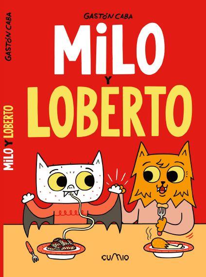 Milo y Loberto | 9788482895734 | CABA, GASTON | Librería Sendak