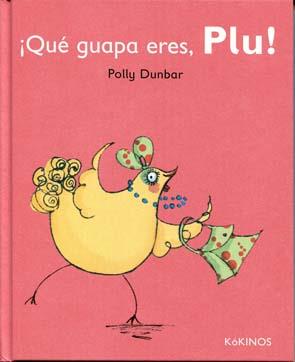 ¡Qué guapa eres, Plu! | 9788492750603 | Dunbar, Polly | Librería Sendak