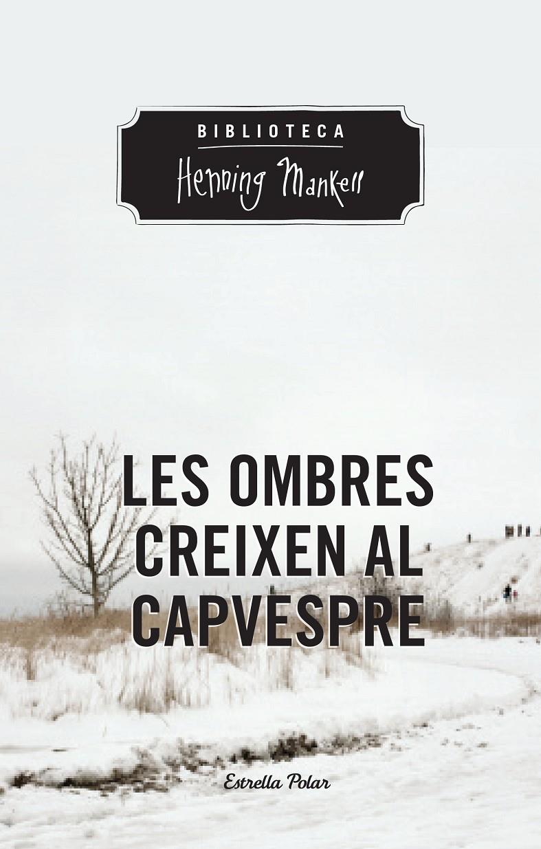 Les ombres creixen al capvespre | 9788490574263 | Mankell, Henning | Llibreria Sendak