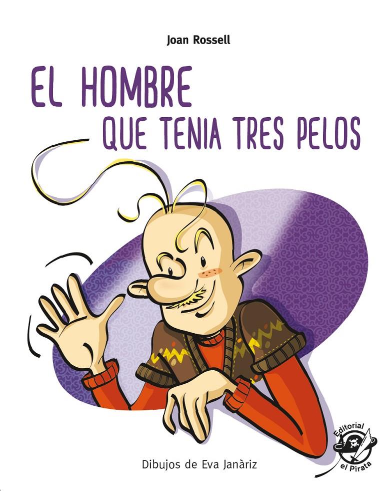 El hombre que tenía tres pelos | 9788417210274 | Rossell, Joan | Librería Sendak