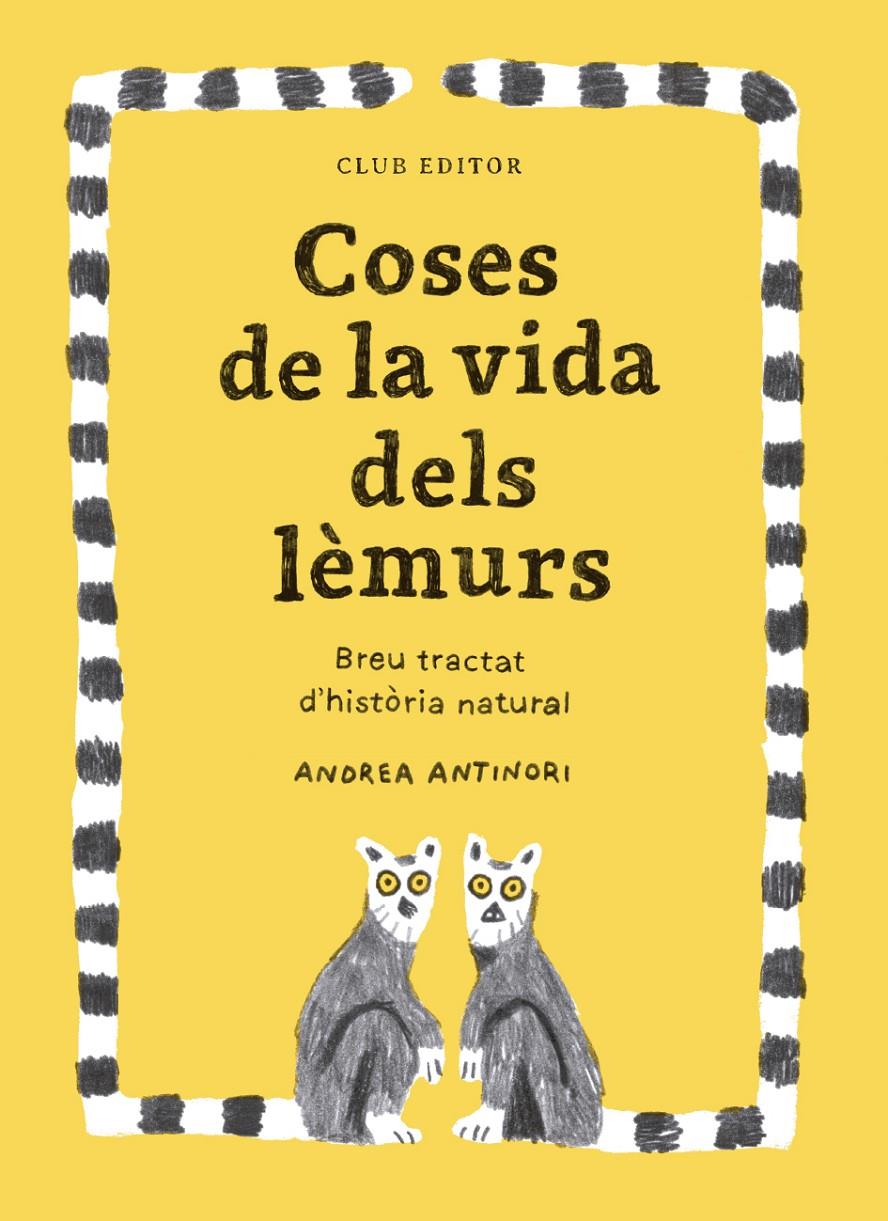 Coses de la vida dels lèmurs | 9788473294096 | Antinori, Andrea | Llibreria Sendak