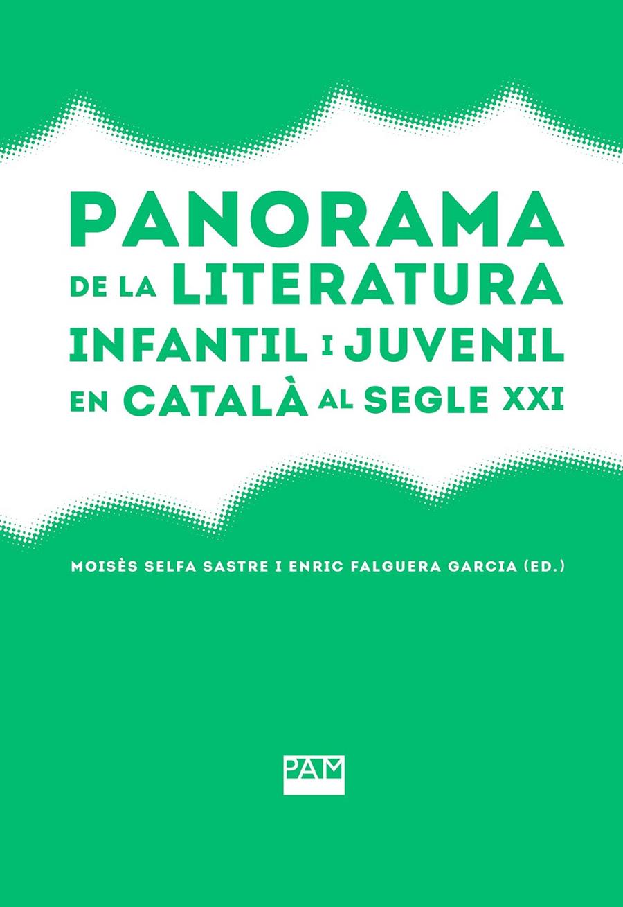 Panorama de la literatura infantil i juvenil en català al segle XXI | 9788491913252 | Selfa Sastre, Moisés | Llibreria Sendak