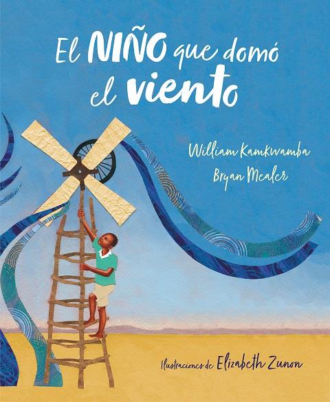 El niño que domó el viento (álbum ilustrado) | 9788417424138 | Kamkwamba, William/Mealer, Bryan | Llibreria Sendak