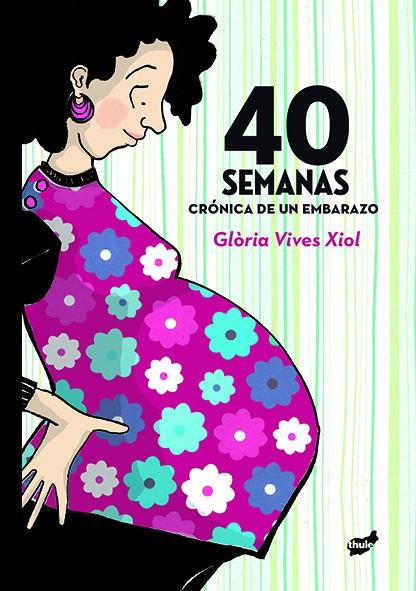 40 semanas | 9788415357452 | Vives Xiol, Glòria | Llibreria Sendak