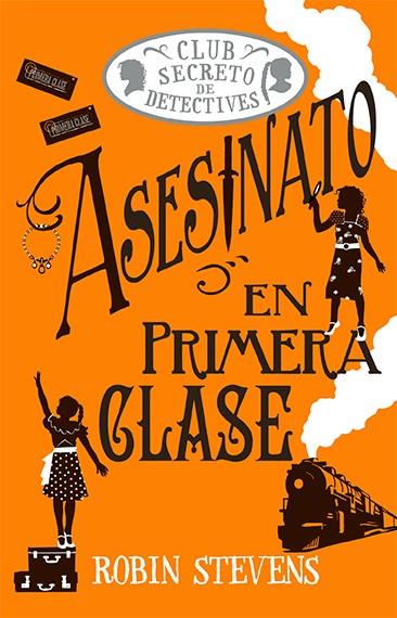 Asesinato en primera clase | 9788419599797 | Stevens, Robin | Llibreria Sendak