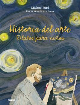 Historia del arte. Relatos para niños | 9788418459177 | Bird, Michael/Evans, Peter | Librería Sendak