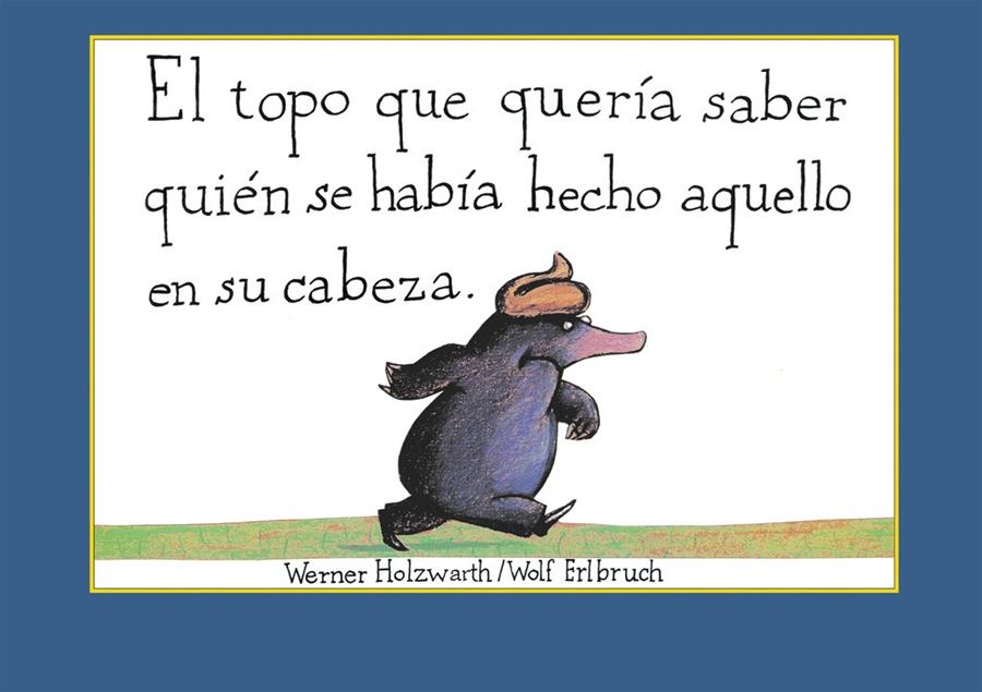 El topo que quería saber quién se había hecho aquello en su cabeza | 9788448846305 | Werner Holzwarth | Librería Sendak