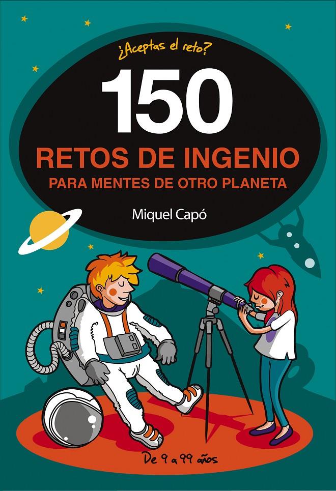 150 retos de ingenio para mentes de otro planeta | 9788490439487 | Capó, Miquel | Librería Sendak