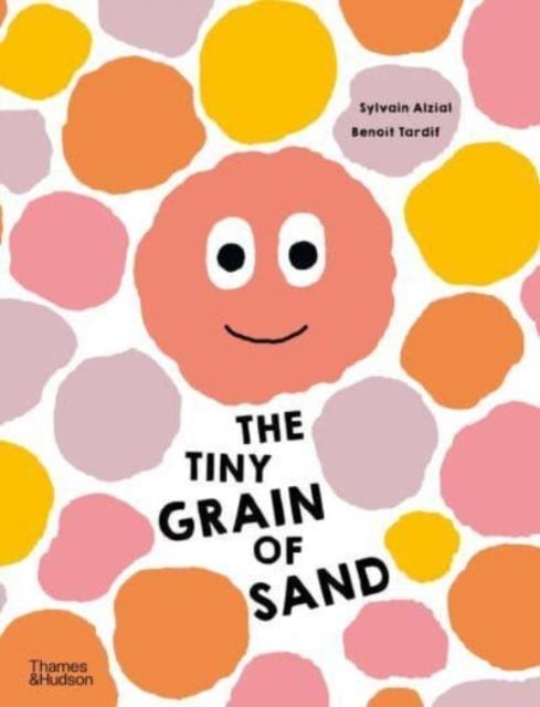 The Tiny Grain of Sand | 9780500653302 | Alzial, Sylvain / Tardif, Benoit | Librería Sendak