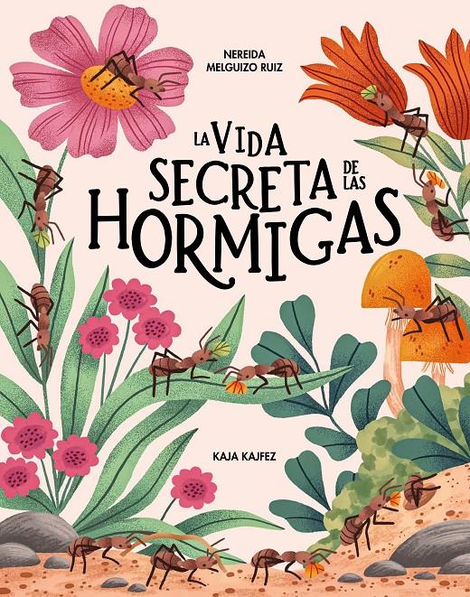 La vida secreta de las hormigas | 9791399026580 | Melguizo Ruiz, Nereida | Librería Sendak