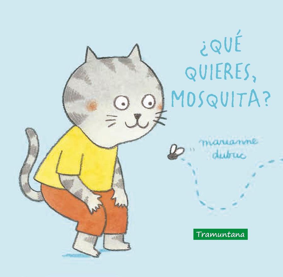 ¿Qué quieres, mosquita? | 9788417303907 | Dubuc, Marianne | Librería Sendak