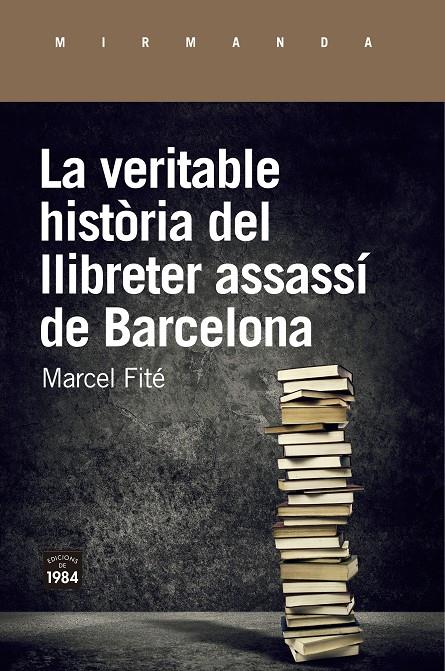 La veritable història del llibreter assassí de Barcelona | 9788416987658 | Fité i Argerich, Marcel | Librería Sendak