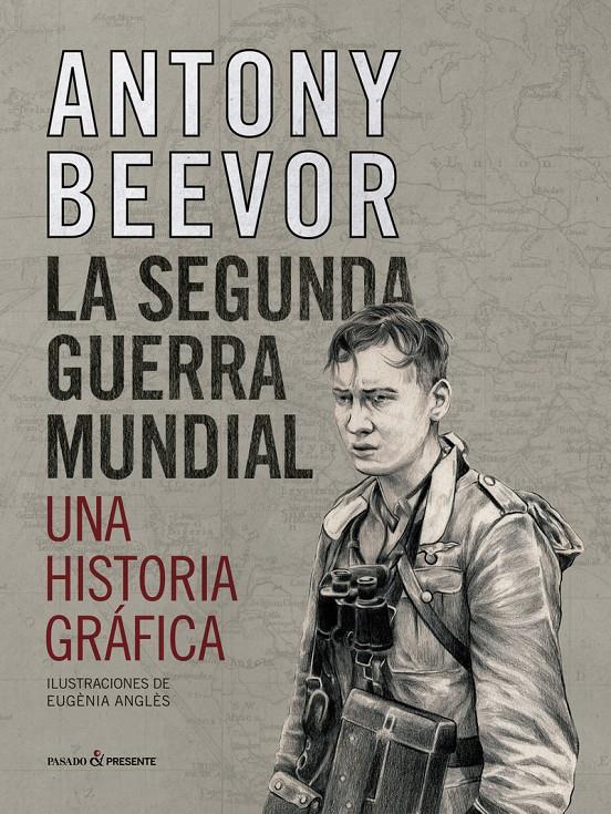 La Segunda Guerra Mundial. Una historia gráfica | 9788412138375 | BEEVOR, ANTONY | Librería Sendak