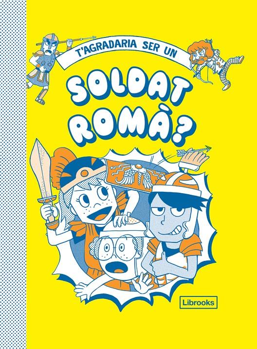 T'agradaria ser un soldat romà? | 9788412087727 | Philip Matyszak Georgia Amson-Bradshaw, Takayo Akiyama | Llibreria Sendak