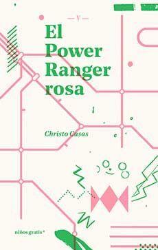 El Power Ranger rosa | 9788494933356 | Casas, Christo | Llibreria Sendak