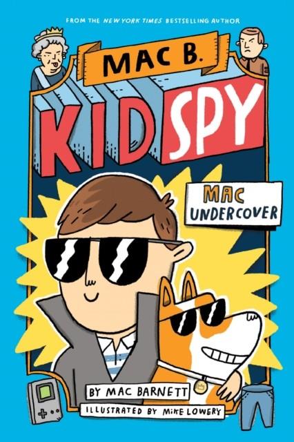Mac B. Kid Spy 1 - Mac Undercover | 9781338143591 | Barnett, Mac / Lowery, Mike | Librería Sendak