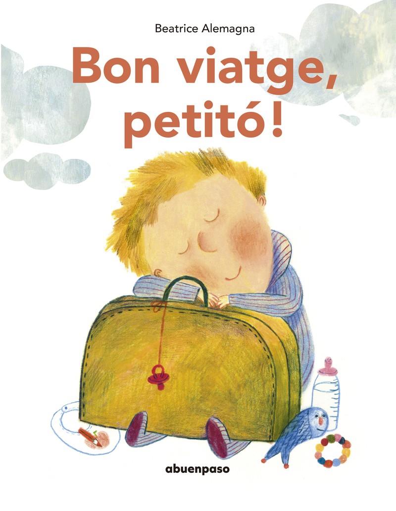 Bon viatge, petitó! | 9788417555535 | Alemagna, Beatrice | Llibreria Sendak