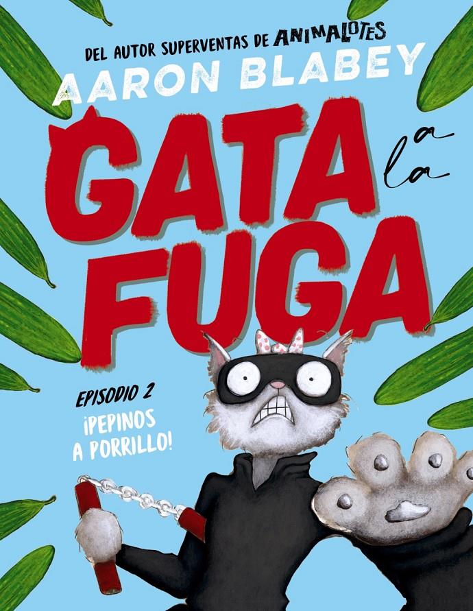 Gata a la fuga. Episodio 2: ¡Pepinos a porrillo! | 9788414336656 | Blabey, Aaron | Llibreria Sendak