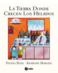 La tierra donde crecen los helados | 9789569569227 | Burgess, Anthony / Testa, Fulvio | Librería Sendak