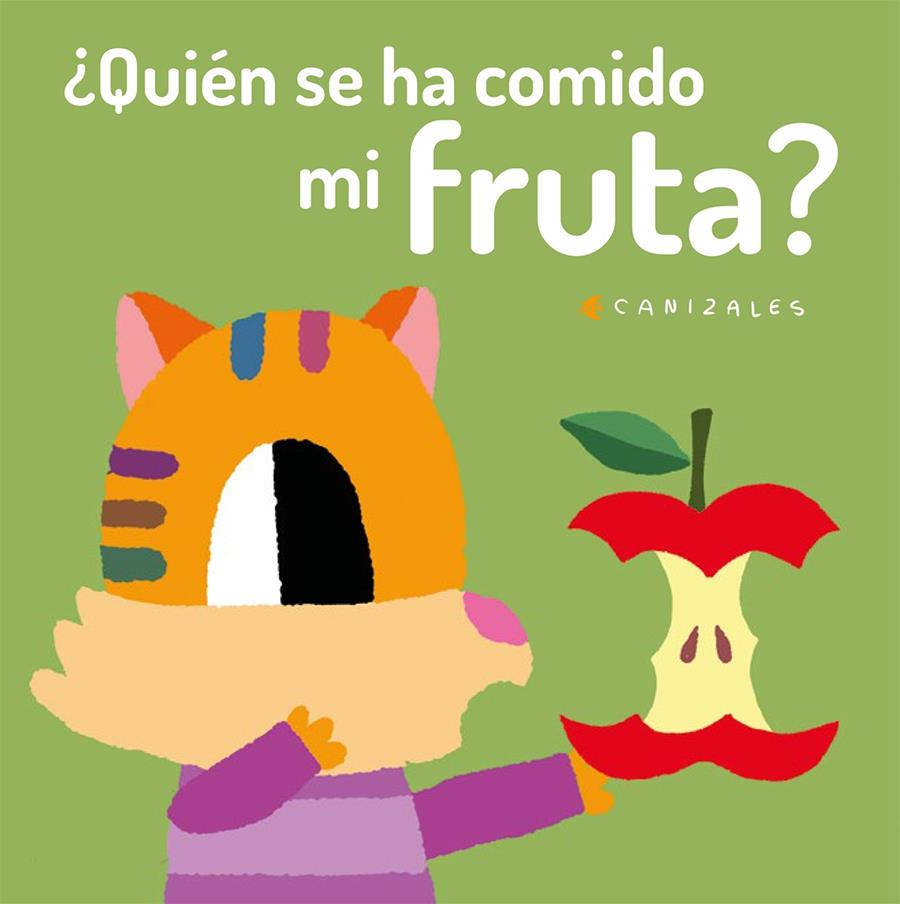 ¿Quién se ha comido mi fruta? | 9788418133008 | Canizales | Librería Sendak