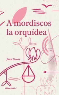 A mordiscos la orquídea | 9788494933370 | Daròs, Joan | Llibreria Sendak