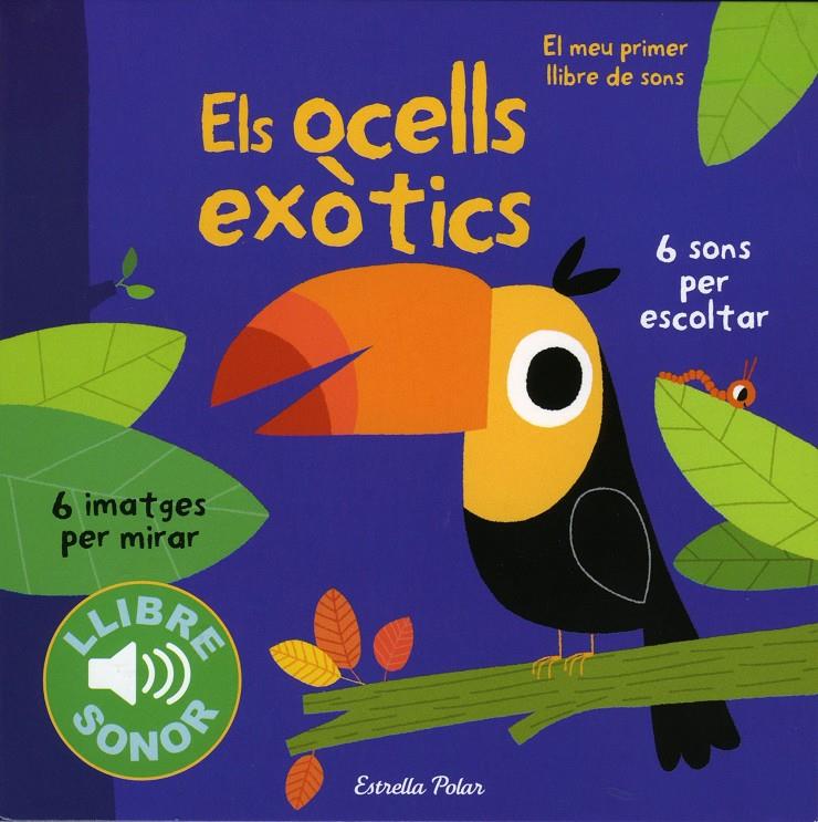 Els ocells exòtics. El meu primer llibre de sons | 9788490571811 | Billet, Marion | Llibreria Sendak