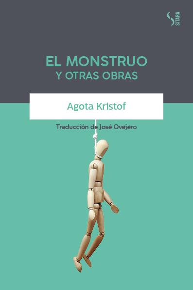 El Monstruo y otras obras | 9788417035228 | Kristof, Agota | Librería Sendak