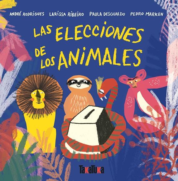 Las elecciones de los animales | 9788417383435 | André Rodrigues/Ribeiro, Larissa/Desgualdo, Paula/Markun, Pedro | Librería Sendak