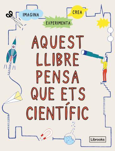 Aquest llibre pensa que ets científic | 9788412460704 | London Science Museum | Llibreria Sendak