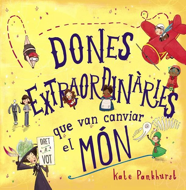 Dones extraordinàries que van canviar el món | 9788448946357 | Pankhurst, Kate | Llibreria Sendak