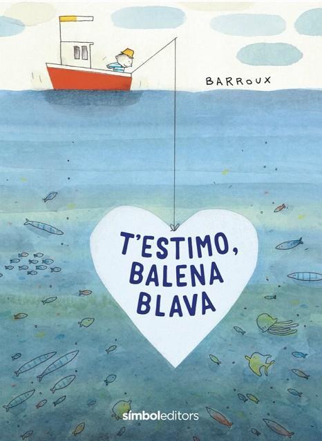 T'estimo balena blava | 9788418696039 | Barroux | Llibreria Sendak