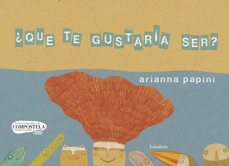 ¿Qué te gustaría ser? | 9788492608430 | Papini, Arianna | Llibreria Sendak