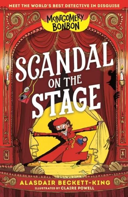 Montgomery Bonbon: Scandal on the Stage | 9781529530476 | Alasdair Beckett-King /  Claire Powell | Llibreria Sendak
