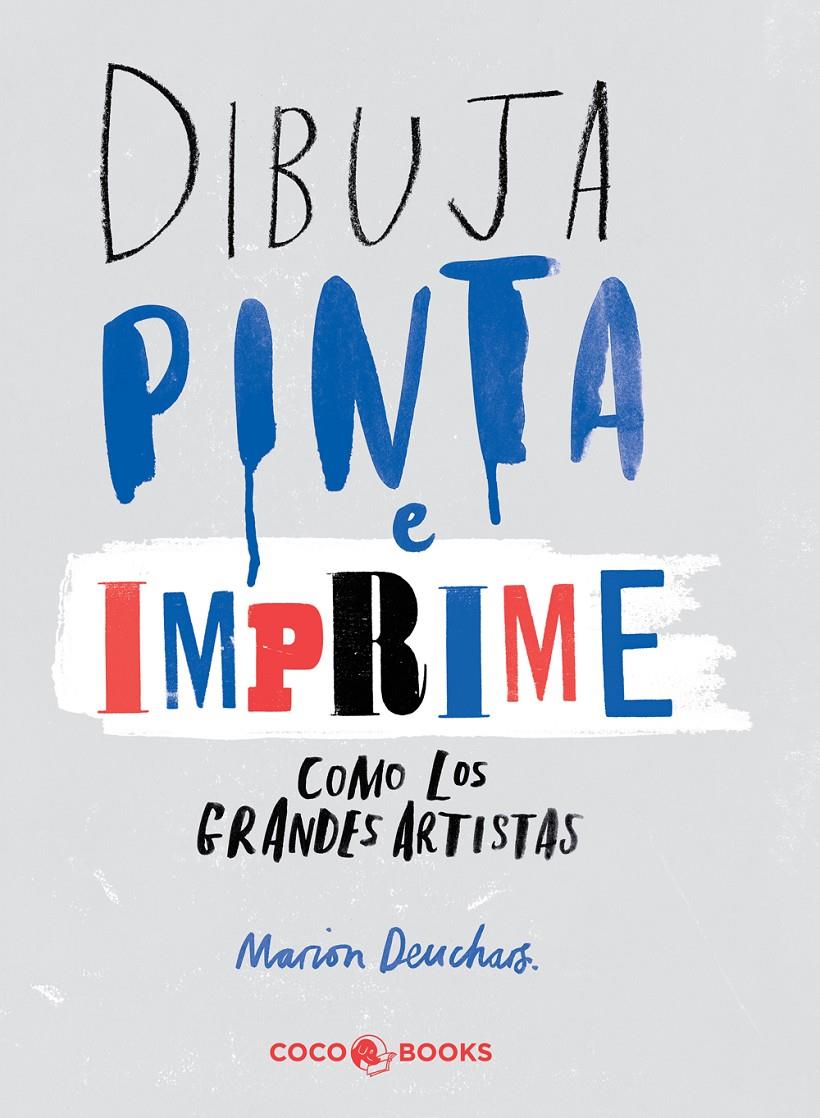 Dibuja, pinta e imprime como los grandes artistas | 9788494316647 | Deuchars, Marion | Llibreria Sendak