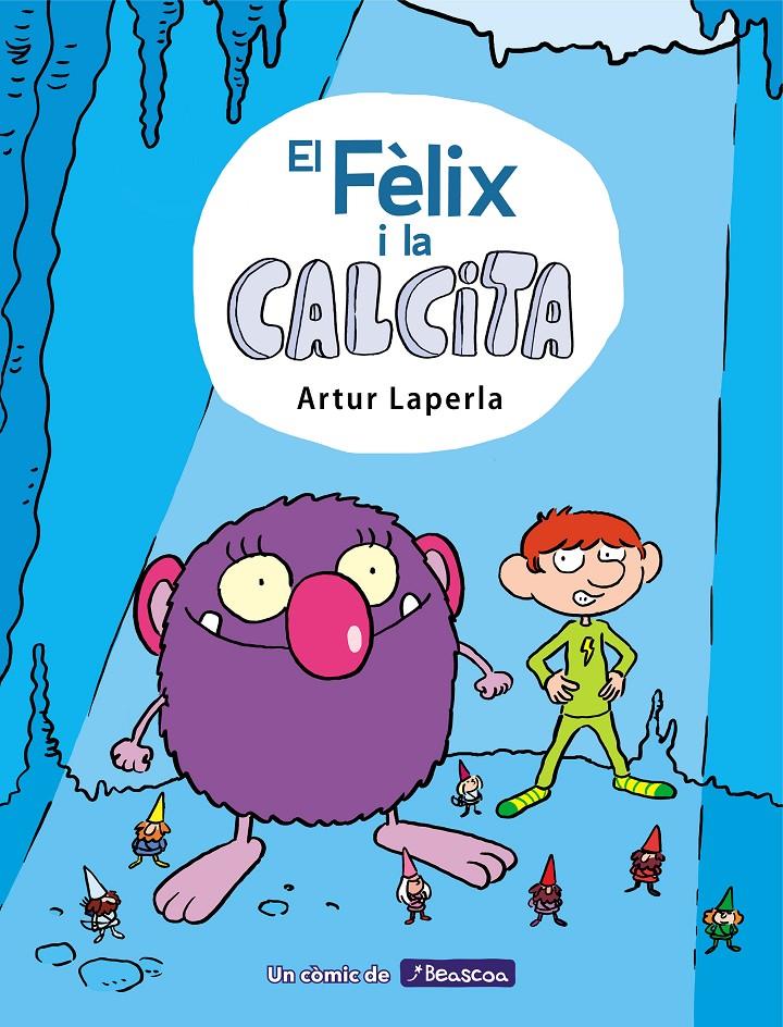 El Fèlix i la Calcita 1  | 9788448854379 | Laperla, Artur | Llibreria Sendak