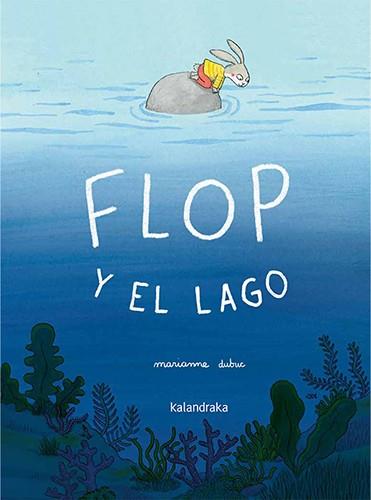 Flop y el lago | 9788413434605 | Dubuc, Marianne | Llibreria Sendak
