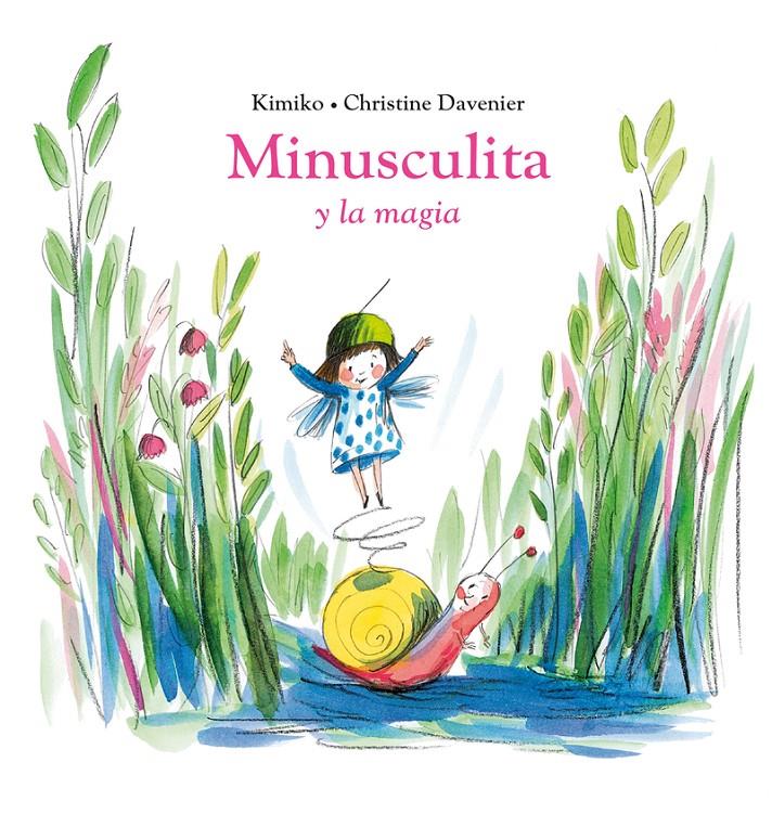 Minusculita y la magia | 9788419004413 | Kimiko / Davenier, Christine | Llibreria Sendak