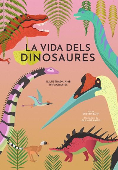 La vida dels dinosaures | 9788468242453 | Banfi, Cristina | Librería Sendak