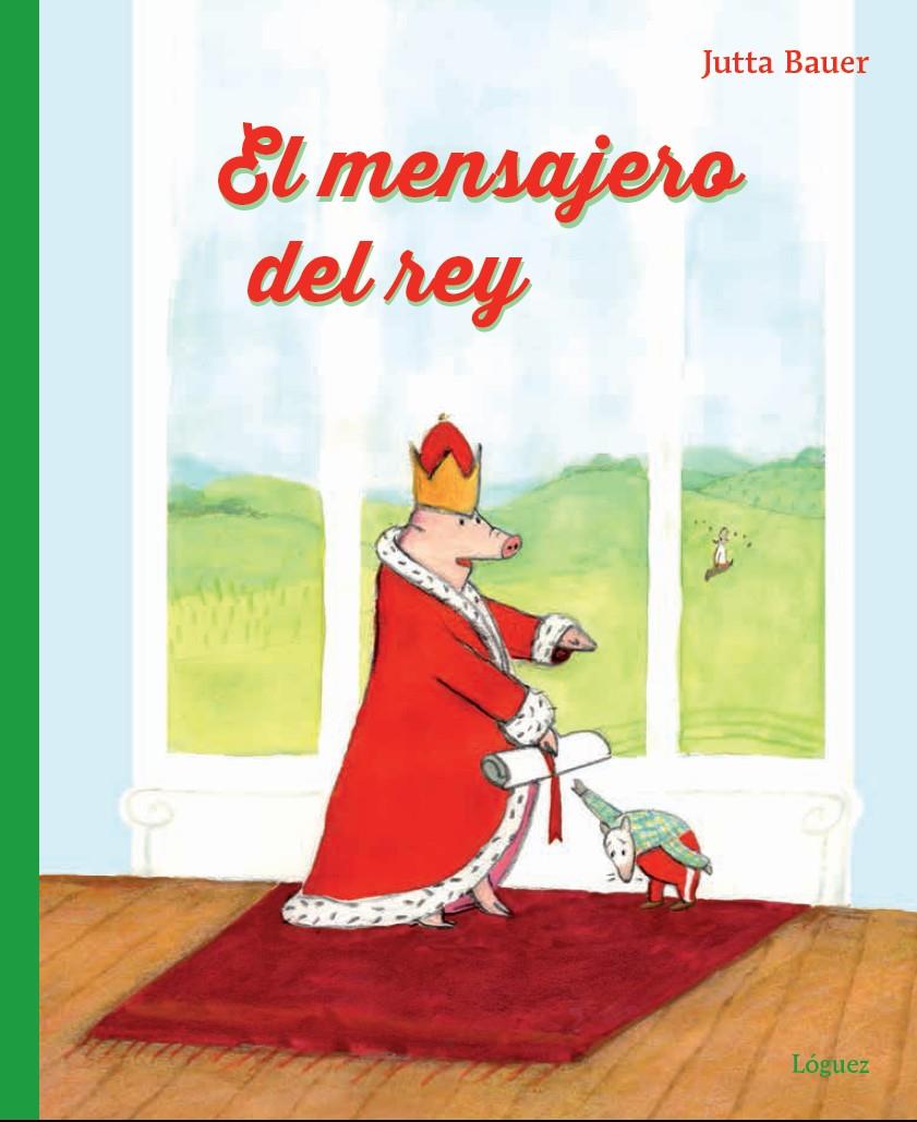 El mensajero del rey | 9788494273315 | Bauer, Jutta | Llibreria Sendak