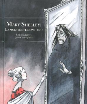 Mary Shelley. La muerte del monstruo | 9788494903038 | IGLESIAS,JULIO CESAR | Llibreria Sendak