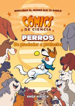 COMICS DE CIENCIA. PERROS. DE PREDADOR A PROTECTOR | 9788467946628 | HIRSCH, ANDY | Llibreria Sendak
