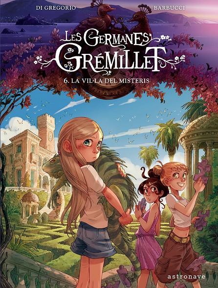 Les germanes Gremillet 6. La vil:la dels desitjos | 9788467976915 | Di Gregorio, Giovanni / Barbucci, Alessandro | Llibreria Sendak