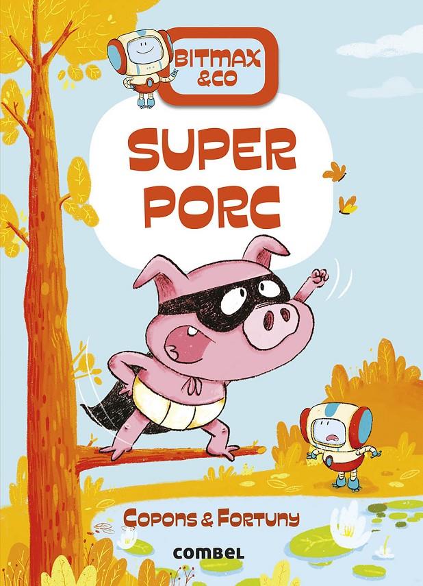 Bitmax 2. Superporc | 9788491016380 | Copons Ramon, Jaume / Fortuny, Liliana | Llibreria Sendak