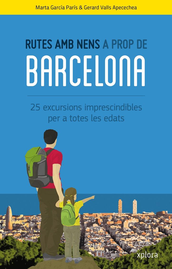 Rutes amb nens a prop de Barcelona | 9788415797388 | García Paris, Marta/Valls Apecechea, Gerard | Llibreria Sendak